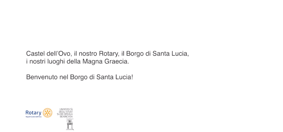 “Castel dell’Ovo, il nostro Rotary, il Borgo di Santa Lucia, i nostri luoghi della Magna Graecia” – Spot 2016