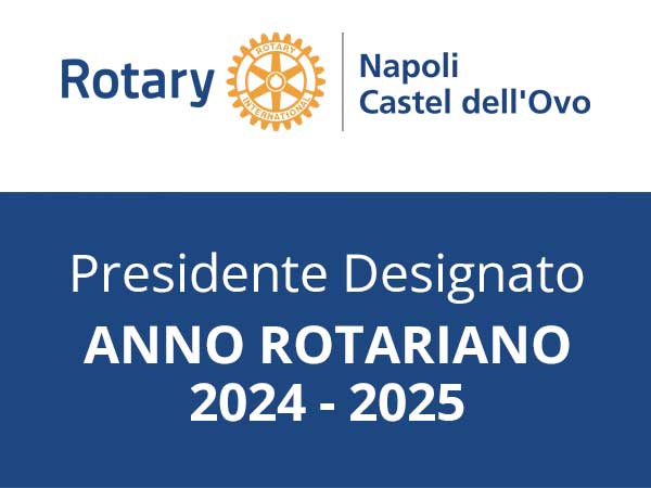 Rotary Club Napoli Castel dell’Ovo – Presidente Designato 2024-2025